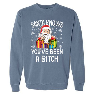 SantaS Know YouVe Been A Bitch Funny Santa Claus Christmas Gift Garment-Dyed Sweatshirt