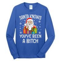 SantaS Know YouVe Been A Bitch Funny Santa Claus Christmas Gift Tall Long Sleeve T-Shirt