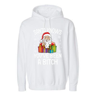 SantaS Know YouVe Been A Bitch Funny Santa Claus Christmas Gift Garment-Dyed Fleece Hoodie