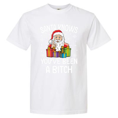 SantaS Know YouVe Been A Bitch Funny Santa Claus Christmas Gift Garment-Dyed Heavyweight T-Shirt