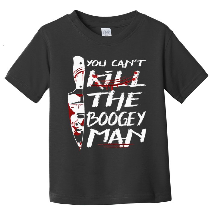 Serial Killer You Can´T Kill The Boogeyman Horror Halloween Toddler T-Shirt