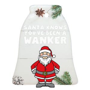 Santa Knows You've Been A Wanker Rude Christmas Ceramic Bell Ornament