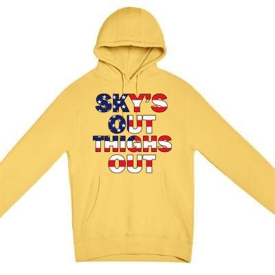 Sky's Out Thighs Out Premium Pullover Hoodie