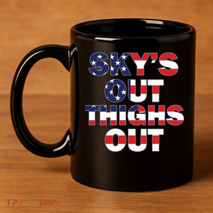 Sky's Out Thighs Out 11oz C Handle Ceramic Mug