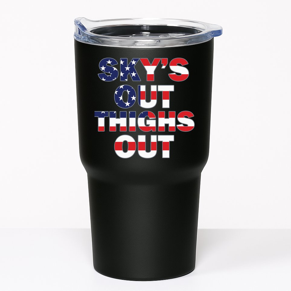 Sky's Out Thighs Out Tumbler