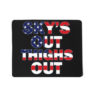 Sky's Out Thighs Out Mousepad