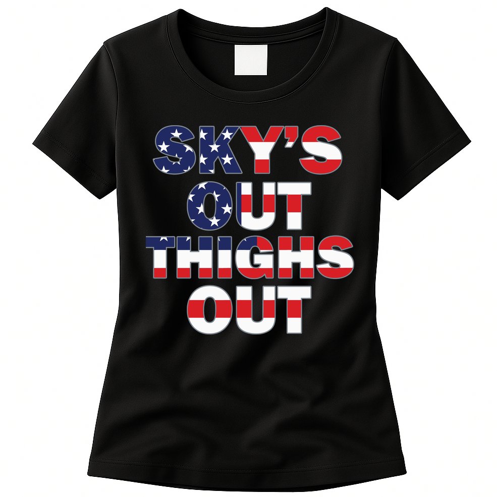 Sky's Out Thighs Out Womens T-Shirt
