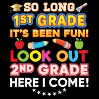 So Long 1st Grade 2nd Here I Come Last Day Look Out It's Fun Cute Gift Cooling Performance Crew T-Shirt
