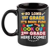 So Long 1st Grade 2nd Here I Come Last Day Look Out It's Fun Cute Gift 11oz C Handle Ceramic Mug