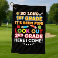 So Long 1st Grade 2nd Here I Come Last Day Look Out It's Fun Cute Gift Golf Towel