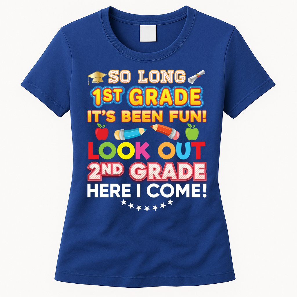 So Long 1st Grade 2nd Here I Come Last Day Look Out It's Fun Cute Gift Womens T-Shirt