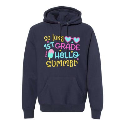 So Long 1st Grade Hello Summer Last Day Of School Graduation Premium Hoodie