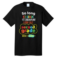 So Long 1st Grade 2nd Here I Come Last Day Look Out Its Fun Tall T-Shirt