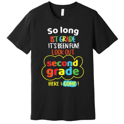 So Long 1st Grade 2nd Here I Come Last Day Look Out Its Fun Premium T-Shirt