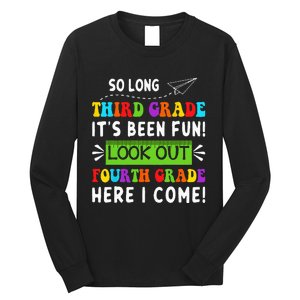 So Long 3rd Grade Look Out 4th Grade Here I Come Students Long Sleeve Shirt