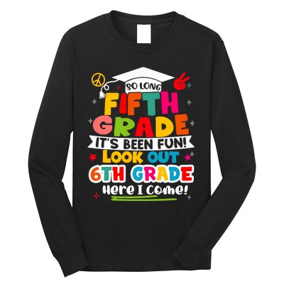 So Long 5th Grade 6th Grade Here I Come Last Day Of 5th Grade Graduation Long Sleeve Shirt