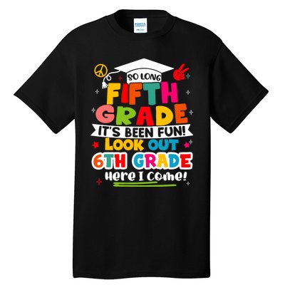 So Long 5th Grade 6th Grade Here I Come Last Day Of 5th Grade Graduation Tall T-Shirt