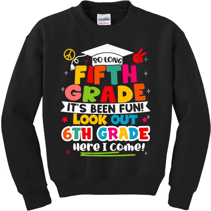 So Long 5th Grade 6th Grade Here I Come Last Day Of 5th Grade Graduation Kids Sweatshirt