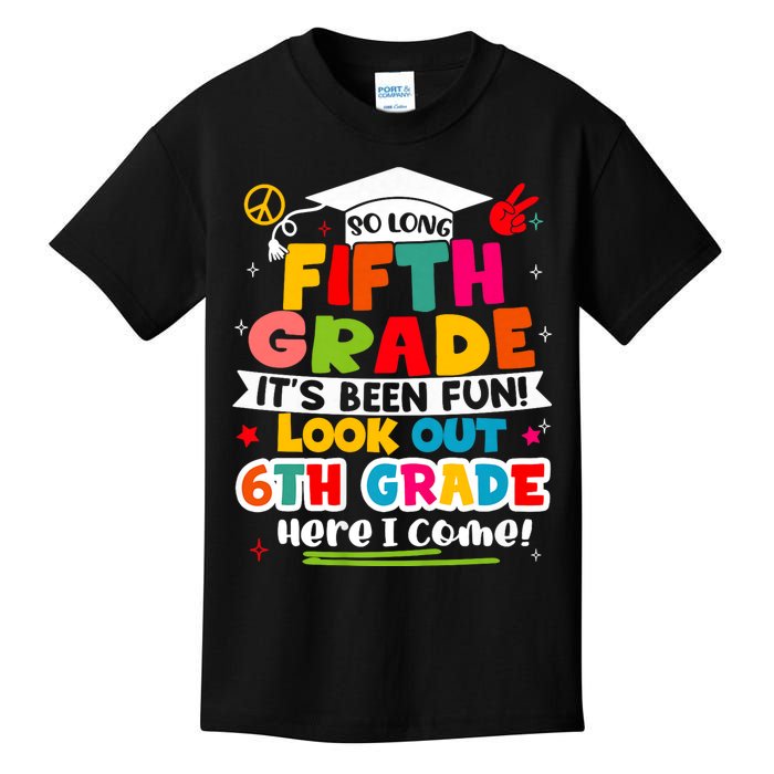 So Long 5th Grade 6th Grade Here I Come Last Day Of 5th Grade Graduation Kids T-Shirt