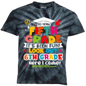 So Long 5th Grade 6th Grade Here I Come Last Day Of 5th Grade Graduation Kids Tie-Dye T-Shirt