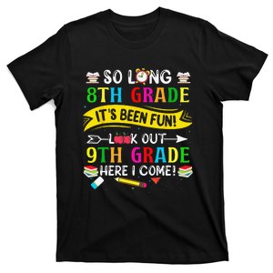 So Long 8th Grade Look Out 9th Grade Here I Come T-Shirt