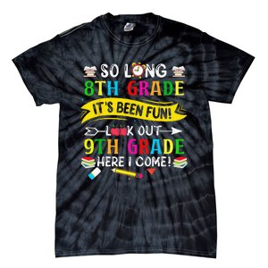 So Long 8th Grade Look Out 9th Grade Here I Come Tie-Dye T-Shirt