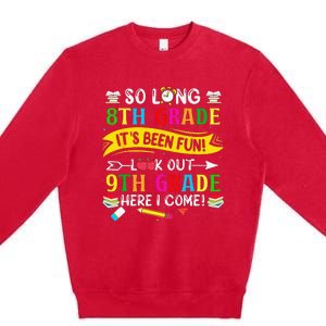 So Long 8th Grade Look Out 9th Grade Here I Come Premium Crewneck Sweatshirt