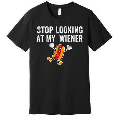 Stop Looking At My Wiener Funny Hotdog Funny Foodie Premium T-Shirt