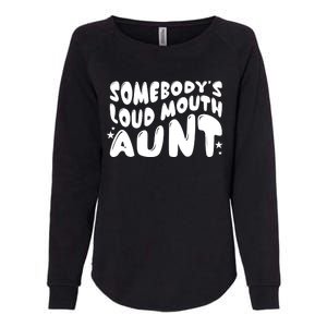 Somebody's Loudmouth Aunt Funny Groovy Saying Womens California Wash Sweatshirt