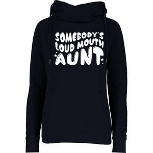 Somebody's Loudmouth Aunt Funny Groovy Saying Womens Funnel Neck Pullover Hood