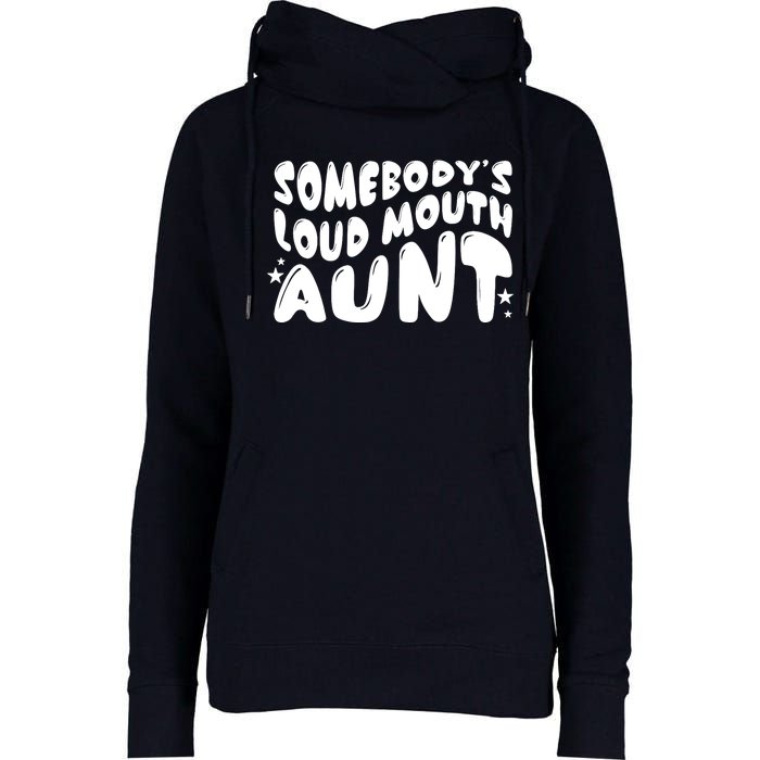 Somebody's Loudmouth Aunt Funny Groovy Saying Womens Funnel Neck Pullover Hood