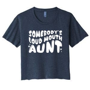 Somebody's Loudmouth Aunt Funny Groovy Saying Women's Crop Top Tee