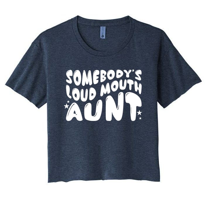 Somebody's Loudmouth Aunt Funny Groovy Saying Women's Crop Top Tee