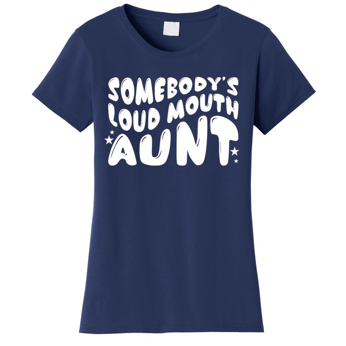 Somebody's Loudmouth Aunt Funny Groovy Saying Women's T-Shirt