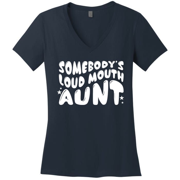 Somebody's Loudmouth Aunt Funny Groovy Saying Women's V-Neck T-Shirt