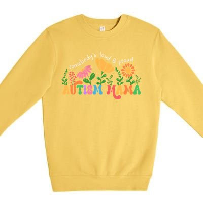 SomebodyS Loud And Proud Autism Mama Autism Awareness Mother Gift Premium Crewneck Sweatshirt