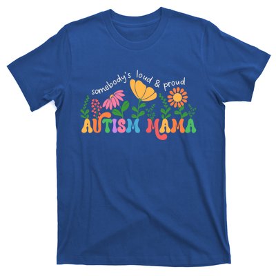 SomebodyS Loud And Proud Autism Mama Autism Awareness Mother Gift T-Shirt