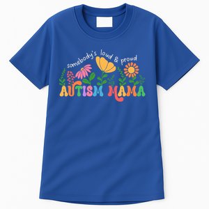 SomebodyS Loud And Proud Autism Mama Autism Awareness Mother Gift Tall T-Shirt