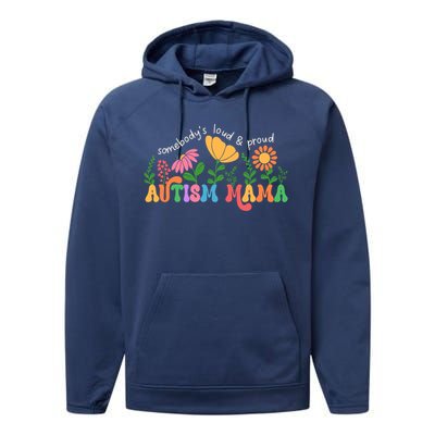 SomebodyS Loud And Proud Autism Mama Autism Awareness Mother Gift Performance Fleece Hoodie