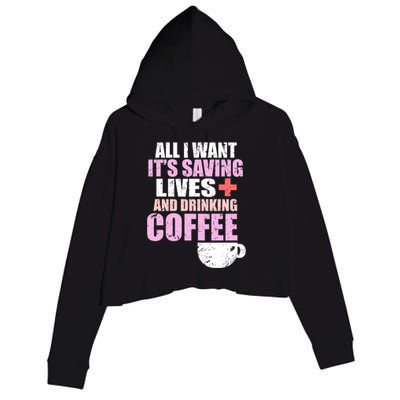 Saving Lives And Ing Coffee Doctors And Nurses Gift Crop Fleece Hoodie