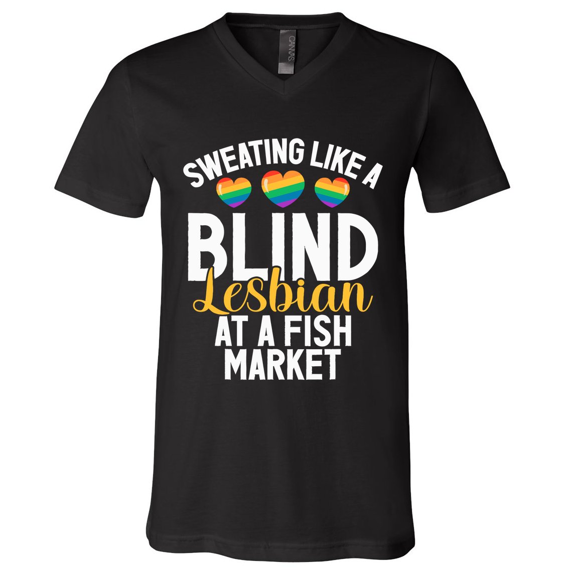 Sweating Like A Blind Lesbian At A Fish Market Funny Lesbian V-Neck T-Shirt