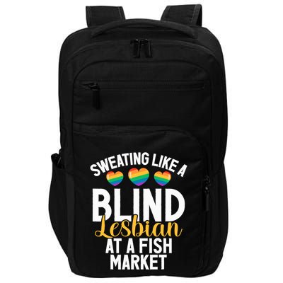 Sweating Like A Blind Lesbian At A Fish Market Funny Lesbian Impact Tech Backpack