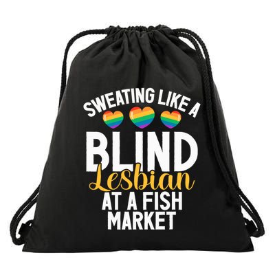 Sweating Like A Blind Lesbian At A Fish Market Funny Lesbian Drawstring Bag