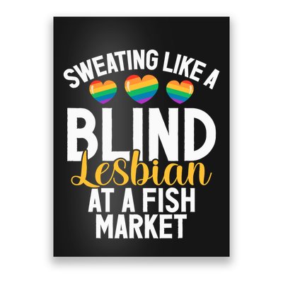 Sweating Like A Blind Lesbian At A Fish Market Funny Lesbian Poster