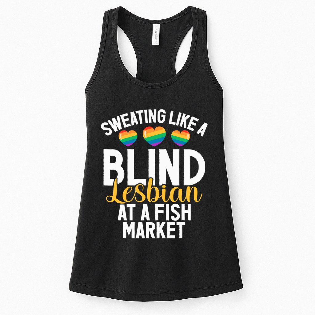 Sweating Like A Blind Lesbian At A Fish Market Funny Lesbian Womens Tank Top
