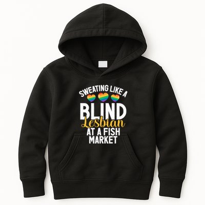 Sweating Like A Blind Lesbian At A Fish Market Funny Lesbian Kids Hoodie