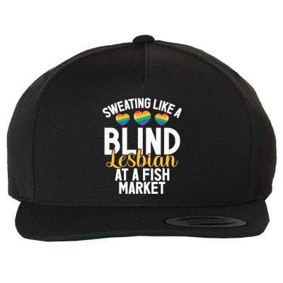 Sweating Like A Blind Lesbian At A Fish Market Funny Lesbian Wool Snapback Cap