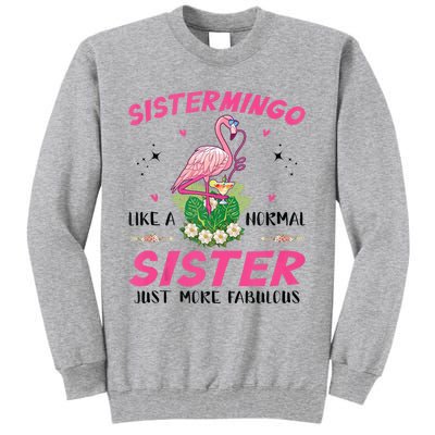 Sistermingo Like A Normal Sister Flamingo Sister Tall Sweatshirt