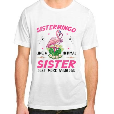 Sistermingo Like A Normal Sister Flamingo Sister Adult ChromaSoft Performance T-Shirt