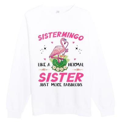 Sistermingo Like A Normal Sister Flamingo Sister Premium Crewneck Sweatshirt